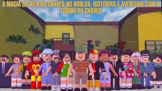 Explorando a Vila do Chaves no Roblox: Aventura com Chaves, Chiquinha, Quico e Seu Madruga!