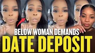 Below Average Woman DEMANDS $100 Deposit To Date Her