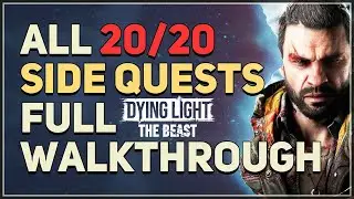 All 20 Side Quests Full Walkthrough Dying Light The Beast
