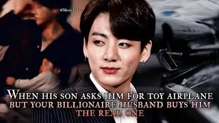 When his son asks him for toy airplane but your billionaire husband buys him the real one - Jungkook
