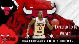 Chicago Bulls sign Ben Coupet Jr to Exhibit 10 deal! Expected to be waived!