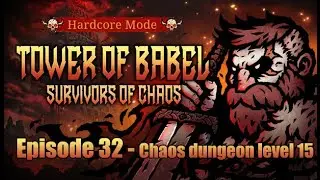 Tower of Babel: Survivors of Chaos - Gameplay commentary - Episode 32 Hardcore mode - Chaos dungeon