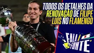 FLAMENGO: TODOS OS BASTIDORES DA RENOVAÇÃO DE CONTRATO DE FILIPE LUÍS | FALA A FONTE