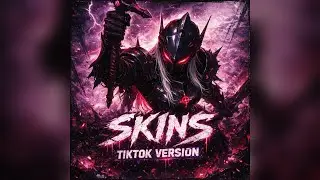 [Nightcore] Skins (TIKTOK VERSION)