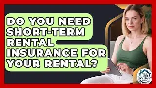 Do You Need Short-term Rental Insurance For Your Rental? - Your Home Insurance Guide