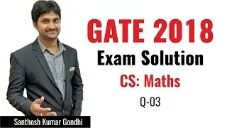 Maths | 03 | Computer Science Engineering | GATE 2018 Exam Solution