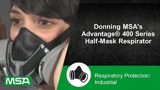 Donning MSA's Advantage&reg; 400 Series Half-Mask Respirator