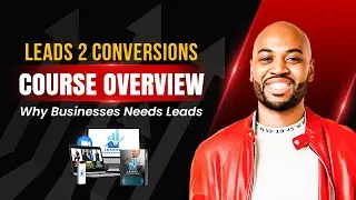 Leads 2 Conversions Course Overview - Why Businesses Needs Leads
