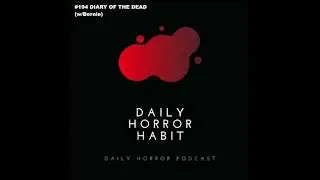 DIARY OF THE DEAD (w/Bernie) [Daily Horror Habit]