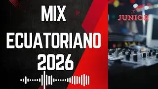 MIX ECUATORIANO 2026 🇪🇨🔥 | M&uacute;sica BAILABLE Para Prender la Fiesta | JC Junior