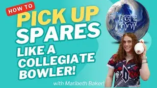 Make Spares like a College Bowler! Spare Shooting Tips and Tricks