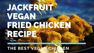 Vegan Fried Chicken  - Jackfruit Fried Chicken