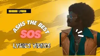 Ashs the best_-_SOS(lyrics video) by NdiagahLyrics