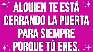 Alguien te está cerrando la puerta para siempre porque tú eres...