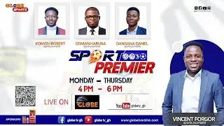 🔴LIVE | Globe Sports Premier &ndash; Ghana Football News & Sports Talk Show