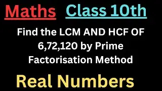 Find LCM and HCF 6,72,120 by Prime factorisation method #realnumbers #maths