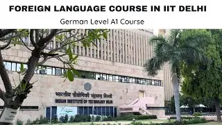 Foreign Language Course | IIT Delhi | German A1 | Foreign Languages Courses in IIT Delhi | IITD Vlog