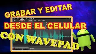 EDITAR AUDIO EN EL M&Oacute;VIL CON LA APLICACI&Oacute;N WAVEPAD   👌 🙌 ❤