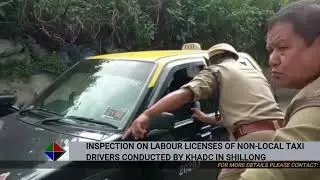 INSPECTION ON LABOUR LICENSES OF NON-LOCAL TAXI DRIVERS CONDUCTED BY KHADC&nbsp;IN&nbsp;SHILLONG