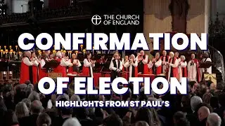 Highlights from the Confirmation of Election of the Archbishop of Canterbury