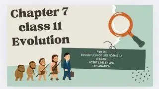 Evolution of life forms -a theory NCERT LINE BY LINE EXPLANATION