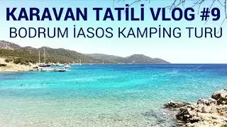 KARAVAN HAYATI YAŞAMI ve TURU BODRUM TATİLİ KAMP VLOG