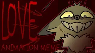 //LOVE//ANIMATION MEME//