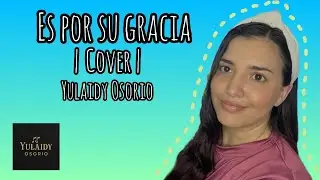 Es por su gracia | Claudia Hoyos| Cover| Yulaidy Osorio| Ranchera Cristiana| Alabanzas Cristianas