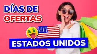 🎁 Principales D&Iacute;AS DE OFERTAS en Estados Unidos || Comprar Barato en USA