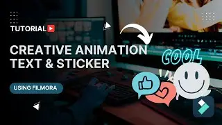 Creative Animation Text or Sticker Effects In Filmora
