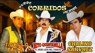 Chalino Sanchez, Beto Quintanilla y Tigrillo Palma Mix Para Pistear - Corridos Pesados Mix