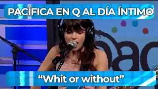 🎸PAC&Iacute;FICA🎙️ WITH OR WITHOUT 🎸en vivo 🎙️#QALD&Iacute;A&Iacute;NTIMO