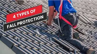 The 4 Types of Fall Protection Explained