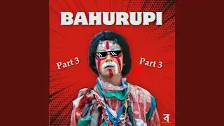 Bahurupi Part 3