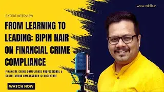 From Learning to Leading: Expert Interview with Bipin Nair on Financial Crime Compliance