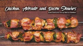Chicken, Avocado & Bacon Skewers | Food and Fire | Barbechoo Cooks