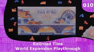 World Expansion Playthrough  | 10 | Railroad Tiles Playthrough Series