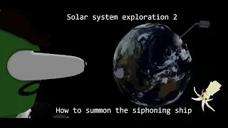 Solar system exploration 2: How to summon the siphoning ship