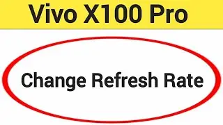 How to change refresh rate, Vivo X100 pro me refresh rate change kaise karen