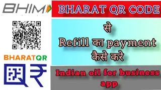 How to pay BHARAT QR Code Refill payment |Indianoil for Business app|| @sameerpktech