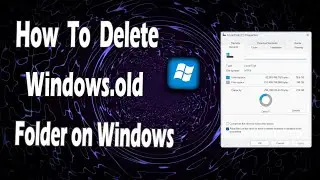 How to delete permanently windows.old folder on windows | Delete windows old folder