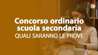 Concorso ordinario scuola secondaria: quali saranno le prove