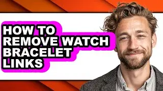 How to Remove Watch Bracelet Links (full Guide)