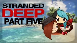 Stranded Deep | Ft. Braigar & Sapphire | Part 05 - A Final Journey