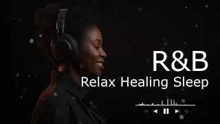 【R&B Soul】Romantic R&B Chill Mix - Tender Grooves to Melt Your Heart & Calm Your Mind
