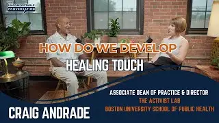 How Do We Develop Healing Touch? ft. Craig Andrade