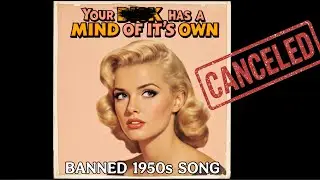 Your D*ck has a Mind of Its Own (Banned 1950s Song) by Helen DeSack / Rare 1950s Hit Songs