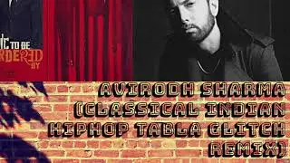 Eminem Godzilla (feat. Juice WRLD) - Avirodh Sharma (Classical Indian Hip Hop Tabla GLitch Mix)
