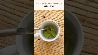 Mint Tea: Food as Medicine for an Upset Stomach