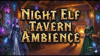 Night Elf Tavern Ambience | Fantasy Music for Relaxing, Studying & Sleep